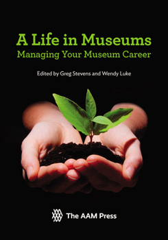 Paperback A Life in Museums: Managing Your Museum Career Book