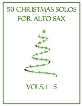 Paperback 50 Christmas Solos for Alto Sax: Vols. 1-5 Book
