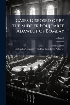 Paperback Cases Disposed of by the Sudder Foujdaree Adawlut of Bombay Book