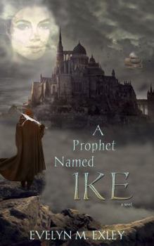 Paperback A Prophet Named Ike (The Chronicles of Ike) Book