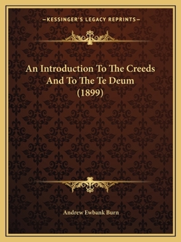 Paperback An Introduction To The Creeds And To The Te Deum (1899) Book