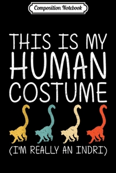 Composition Notebook: Indri Halloween Human Costume Lemur Animal Easy DIY Gift  Journal/Notebook Blank Lined Ruled 6x9 100 Pages