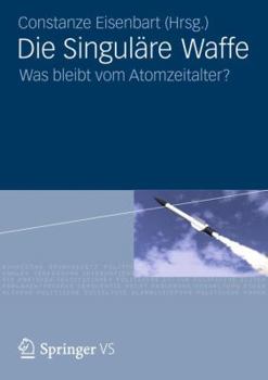 Paperback Die Singuläre Waffe: Was Bleibt Vom Atomzeitalter? [German] Book