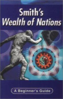 Paperback Smith's Wealth of Nations: A Beginner's Guide Book