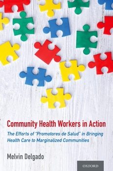 Paperback Community Health Workers in Action: The Efforts of Promotores de Salud in Bringing Health Care to Marginalized Communities Book