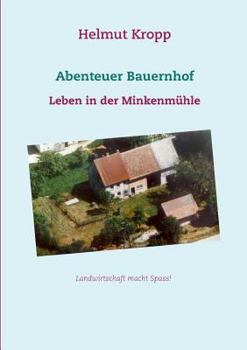 Paperback Abenteuer Bauernhof: Leben in der Minkenmühle [German] Book