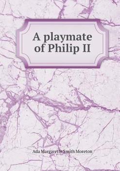 Paperback A playmate of Philip II Book