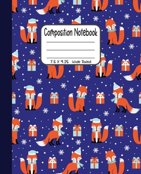 Paperback Composition Notebook: 7.5x9.25 Wide Ruled - Christmas Fox with Gifts Book