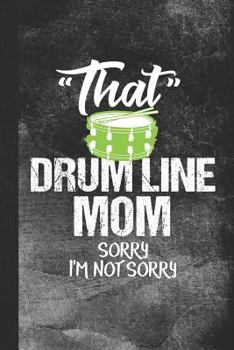 That Drum Line Mom Sorry I