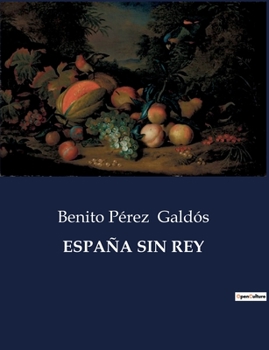 España sin Rey - Book #1 of the Episodios Nacionales, Quinta Serie