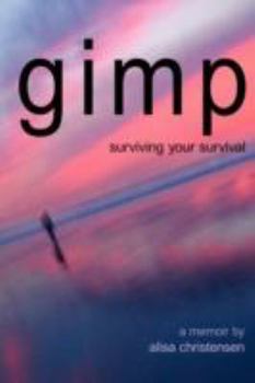 Paperback gimp, surviving your survival: a memoir Book