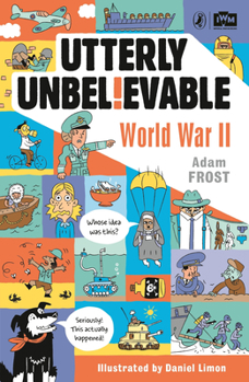 Paperback Utterly Unbelievable: WWII in Facts Book