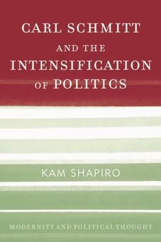 Hardcover Carl Schmitt and the Intensification of Politics Book