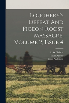 Paperback Loughery's Defeat And Pigeon Roost Massacre, Volume 2, Issue 4 Book