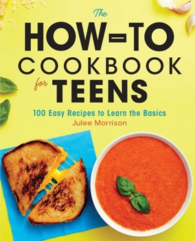 Paperback The How-To Cookbook for Teens: 100 Easy Recipes to Learn the Basics Book