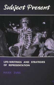 Paperback Subject Present: Life-Writings and Strategies of Representation Book