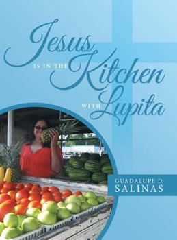 Hardcover Jesus Is In The Kitchen With Lupita Book