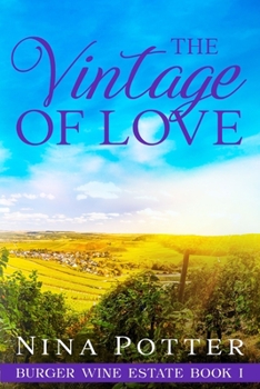The Vintage of Love: A Later-in-Life Second Chance Romance - Book #1 of the Burger Wine Estate