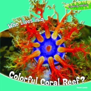 Library Binding Who Lives in a Colorful Coral Reef? Book