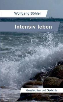 Paperback Intensiv leben: Geschichten und Gedichte [German] Book