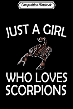 Composition Notebook: Just A Girl Who Loves Scorpions Gifts Scorpion Lover  Journal/Notebook Blank Lined Ruled 6x9 100 Pages