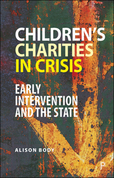 Paperback Children's Charities in Crisis: Early Intervention and the State Book