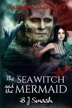 The Sea Witch and the Mermaid (The Seaforth Chronicles) - Book #2.5 of the Seaforth Chronicles