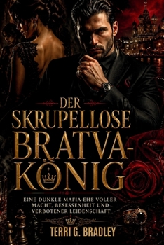Der skrupellose Bratva-König: Eine dunkle Mafia-Ehe voller Macht, Besessenheit und verbotener Leidenschaft (German Edition)