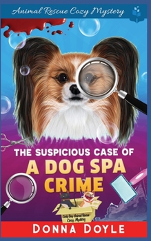 The Suspicious Case Of A Dog Spa Crime - Book #15 of the Curly Bay Animal Rescue