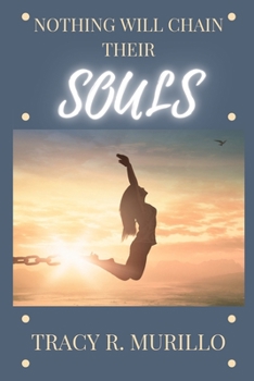 Paperback Nothing Will Chain Their Souls Book