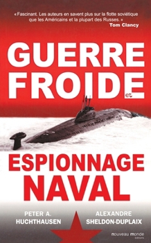 Guerre froide et espionnage naval (French Edition)