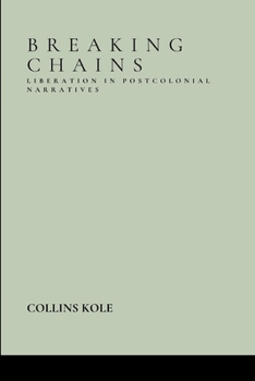 Paperback Breaking Chains: Liberation in Postcolonial Narratives Book