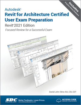 Paperback Autodesk Revit for Architecture Certified User Exam Preparation: Revit 2021 Edition Book