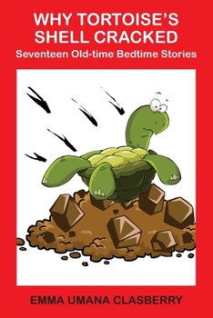 Paperback Why Tortoise's Shell Cracked: Seventeen Oldtime Bedtime stories Book