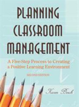Hardcover Planning Classroom Management: A Five-Step Process to Creating a Positive Learning Environment Book
