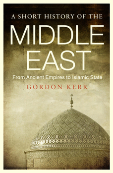 Paperback A Short History of the Middle East: From Ancient Empires to Islamic State Book