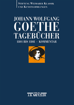 Johann Wolfgang Von Goethe: Tagebucher: Historisch-Kritische Ausgabe in Zehn Text- Und Kommentarbandenband III, 2: Kommentar