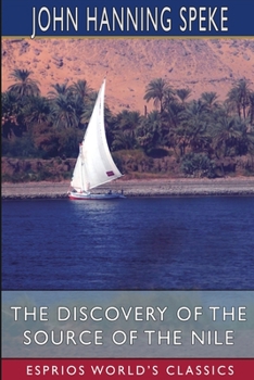 Paperback The Discovery of the Source of the Nile (Esprios Classics) Book