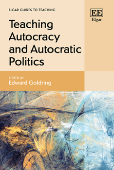 Hardcover Teaching Autocracy and Autocratic Politics (Elgar Guides to Teaching) Book