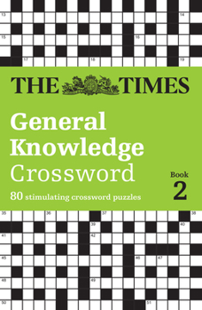 Paperback The Times General Knowledge Crossword Book 2: 80 Stimulating Crossword Puzzles Book