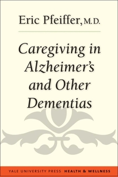 Caregiving in Alzheimer's and Other Dementias - Book  of the Yale University Press Health & Wellness