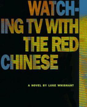 Hardcover Watching TV with the Red Chinese: A Novel Book