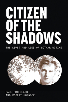 Hardcover Citizen of the Shadows: The Lives and Lies of Lothar Witzke Book
