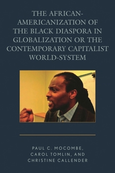 Paperback African-Americanization of the Black Diaspora in Globalization or the Contemporary Capitalist World-System Book
