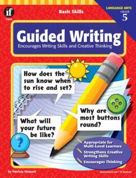 Paperback Basic Skills Guided Writing, Grade 5: Encourages Writing Skills and Creative Thinking Book