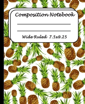 Paperback Wide Ruled Composition Notebook: Wide Ruled Line Paper Journal Notebook: Pineapple Themed Blank lined Writing book Workbook for Elementary school kids Book