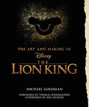 Hardcover The Art and Making of the Lion King: Foreword by Thomas Schumacher, Afterword by Jon Favreau Book