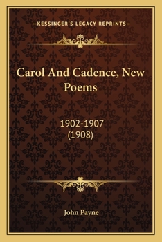 Paperback Carol And Cadence, New Poems: 1902-1907 (1908) Book