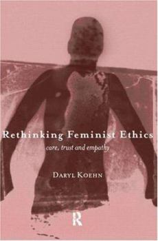 Paperback Rethinking Feminist Ethics: Care, Trust and Empathy Book