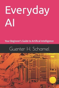 Paperback Everyday AI: Your Beginner's Guide to Artifical Intelligence Book